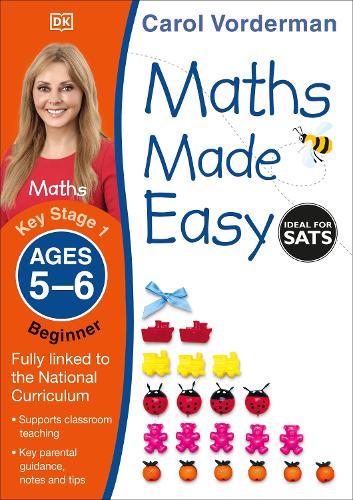 Maths Made Easy: Beginner, Ages 5-6 (Key Stage 1): Supports the National Curriculum, Maths Exercise Book - Made Easy Workbooks Carol Vorderman 9781409344766 book cover