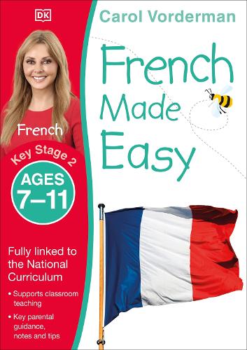 French Made Easy, Ages 7-11 (Key Stage 2): Supports the National Curriculum, Confidence in Reading, Writing & Speaking - Made Easy Workbooks Carol Vorderman 9781409349396 book cover