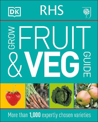 RHS Grow Fruit and Veg Guide: More than 1,000 Expertly Chosen Varieties DK 9781409349853 book cover