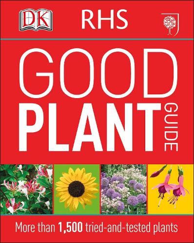 RHS Good Plant Guide: More than 1,500 Tried-and-Tested Plants DK 9781409349860 book cover