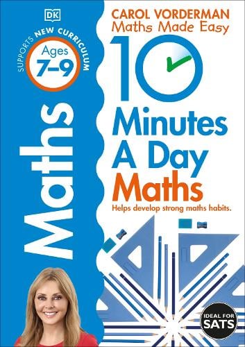 10 Minutes A Day Maths, Ages 7-9 (Key Stage 2): Supports the National Curriculum, Helps Develop Strong Maths Skills - DK 10 Minutes a Day Carol Vorderman 9781409365426 book cover