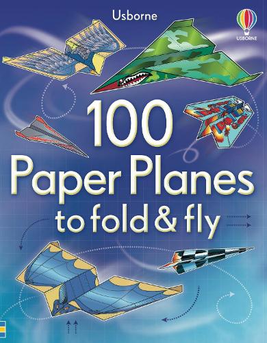 100 Paper Planes to Fold and Fly - Fold and Fly Andy Tudor, Sam Baer 9781409551119 book cover