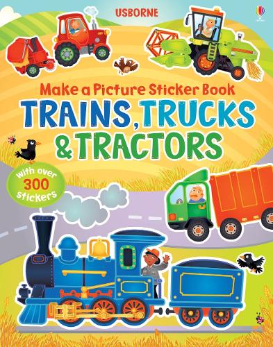 Make a Picture Sticker Book Trains, Trucks & Tractors - Make a Picture Felicity Brooks, Katie Lovell 9781409551560 book cover