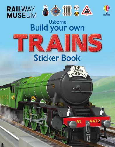 Build Your Own Trains Sticker Book - Build Your Own Sticker Book Simon Tudhope, Adrian Mann 9781409581321 book cover