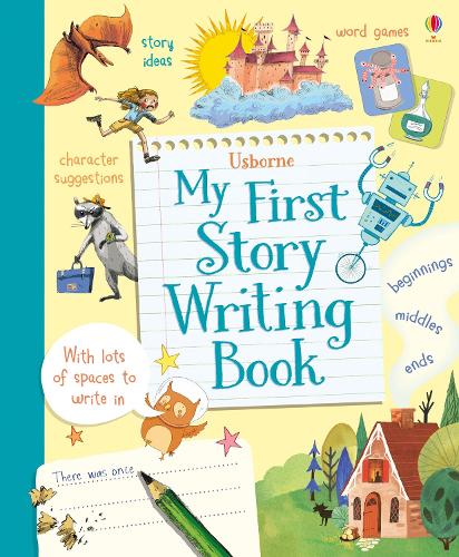 My First Story Writing Book - Write Your Own (Spiral bound) Louie Stowell, Katie Daynes, Various 9781409582298 book cover