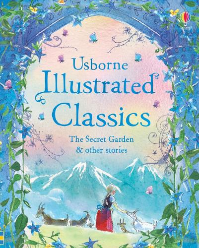 Illustrated Classics The Secret Garden & other stories - Illustrated Story Collections Usborne, Various 9781409586562 book cover