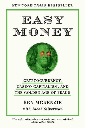 Easy Money: Cryptocurrency, Casino Capitalism, and the Golden Age of Fraud Ben McKenzie, Jacob Silverman 9781419766404 book cover