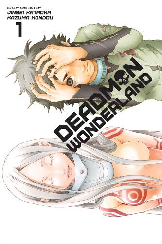 Deadman Wonderland, Vol. 1 - Deadman Wonderland Jinsei Kataoka, Kazuma Kondou 9781421555485 book cover