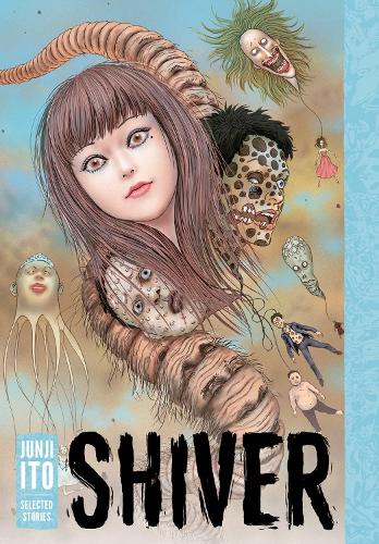 Shiver: Junji Ito Selected Stories - Junji Ito Junji Ito 9781421596938 book cover