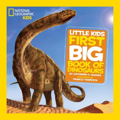 Little Kids First Big Book of Dinosaurs - National Geographic Kids Catherine D. Hughes, National Geographic Kids 9781426308468 book cover