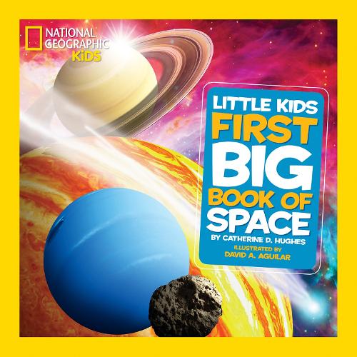 Little Kids First Big Book of Space - National Geographic Kids Catherine D. Hughes, David A. Aguilar, National Geographic Kids 9781426310140 book cover