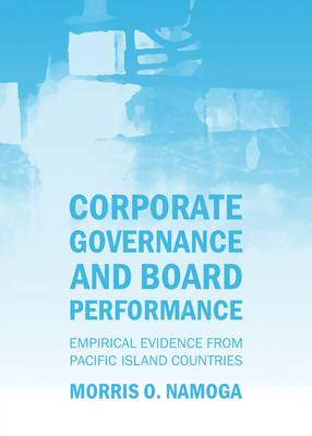 Corporate Governance and Board Performance: Empirical Evidence from Pacific Island Countries Morris O. Namoga 9781443847551 book cover