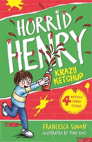 Krazy Ketchup: Book 23 - Horrid Henry Francesca Simon, Tony Ross 9781444000177 book cover