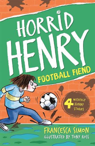 Football Fiend - Horrid Henry Francesca Simon, Miranda Richardson 9781444000993 book cover