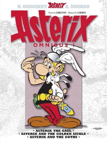 Asterix: Asterix Omnibus 1: Asterix The Gaul, Asterix and The Golden Sickle, Asterix and The Goths - Asterix René Goscinny, Albert Uderzo 9781444004236 book cover