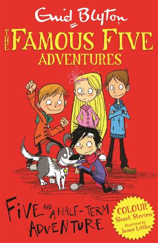 Famous Five Colour Short Stories: Five and a Half-Term Adventure - Famous Five: Short Stories Enid Blyton, Jamie Littler 9781444916256 book cover
