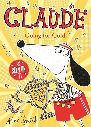 Claude Going for Gold! - Claude Alex T. Smith 9781444919622 book cover