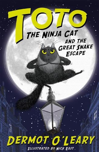 Toto the Ninja Cat and the Great Snake Escape: Book 1 Dermot O'Leary, Nick East 9781444939453 book cover