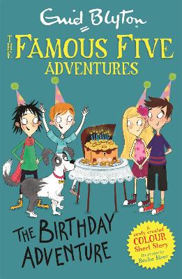 Famous Five Colour Short Stories: The Birthday Adventure - Famous Five: Short Stories Enid Blyton, Becka Moor 9781444944044 book cover