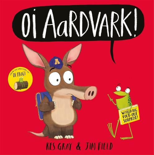 Oi Aardvark! - Oi Frog and Friends Kes Gray, Jim Field 9781444955927 book cover