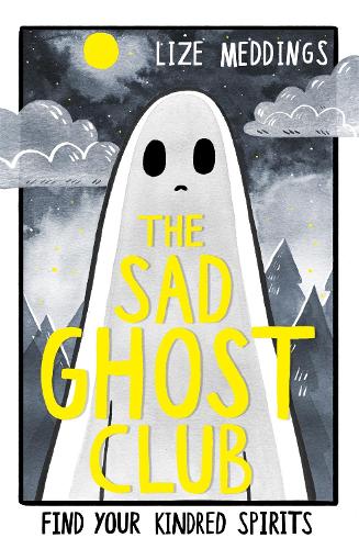 The Sad Ghost Club Volume 1: Find Your Kindred Spirits - The Sad Ghost Club Lize Meddings 9781444957358 book cover