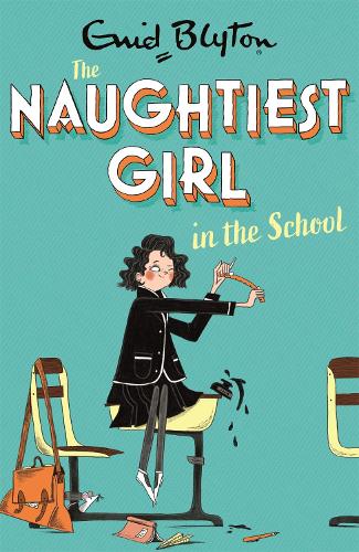 The Naughtiest Girl: Naughtiest Girl In The School: Book 1 - The Naughtiest Girl Enid Blyton 9781444958607 book cover