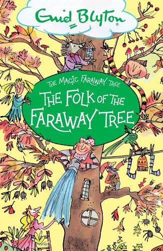 The Magic Faraway Tree: The Folk of the Faraway Tree: Book 3 - The Magic Faraway Tree Enid Blyton 9781444959475 book cover