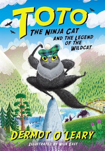 Toto the Ninja Cat and the Legend of the Wildcat: Book 5 Dermot O’Leary, Nick East 9781444961683 book cover