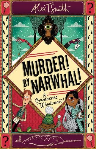 A Grimacres Whodunnit: Murder! By Narwhal! Alex T. Smith 9781444970050 book cover