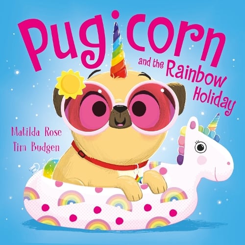 The Magic Pet Shop: Pugicorn and the Rainbow Holiday - The Magic Pet Shop Matilda Rose, Tim Budgen 9781444971255 book cover