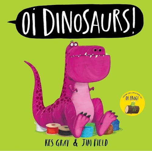 Oi Dinosaurs! - Oi Frog and Friends Kes Gray, Jim Field 9781444971828 book cover