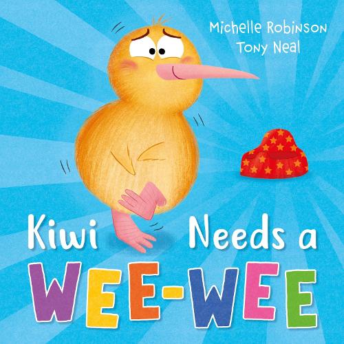 Kiwi Needs a Wee-Wee Michelle Robinson, Tony Neal 9781444974164 book cover