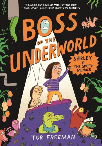 Boss of the Underworld: Shirley vs the Green Menace: Book 1 - Boss of the Underworld Tor Freeman 9781444976397 book cover