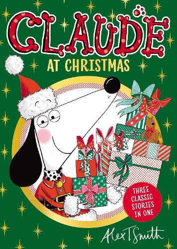 Claude At Christmas: Three Stories In One! - Claude Alex T. Smith 9781444984484 book cover