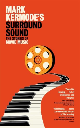 Mark Kermode's Surround Sound: The Stories of Movie Music Mark Kermode 9781447230564 book cover