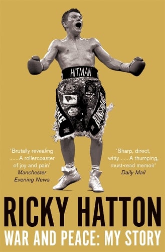 War and Peace: My Story Ricky Hatton 9781447250319 book cover