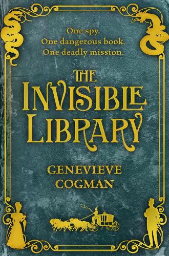 The Invisible Library - The Invisible Library series Genevieve Cogman 9781447256236 book cover