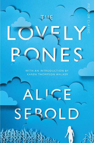 The Lovely Bones - Picador Classic Alice Sebold, Karen Thompson Walker 9781447275206 book cover