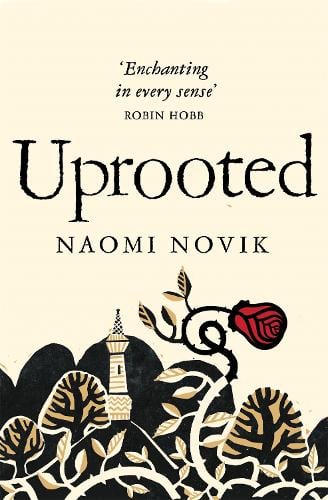 Uprooted Naomi Novik 9781447294146 book cover