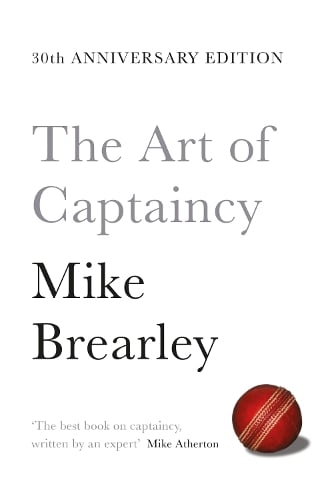 The Art of Captaincy: What Sport Teaches Us About Leadership Mike Brearley, Ed Smith 9781447294351 book cover