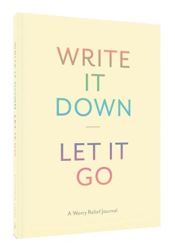 Write It Down, Let It Go: A Worry Relief Journal (Diary) Chronicle Books 9781452149196 book cover