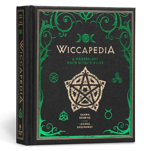 Wiccapedia Volume 1: A Modern-Day White Witch's Guide - The Modern-Day Witch Shawn Robbins, Leanna Greenaway 9781454913740 book cover