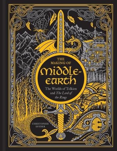 The Making of Middle-earth: The Worlds of Tolkien and The Lord of the Rings Christopher A. Snyder 9781454944751 book cover