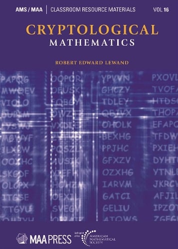 Cryptological Mathematics - Classroom Resource Materials Robert Edward Lewand 9781470471552 book cover