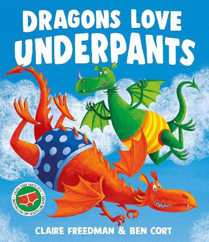 Dragons Love Underpants Claire Freedman, Ben Cort 9781471165917 book cover