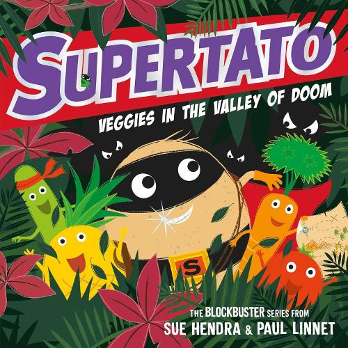 Supertato Veggies in the Valley of Doom Sue Hendra, Paul Linnet 9781471171703 book cover