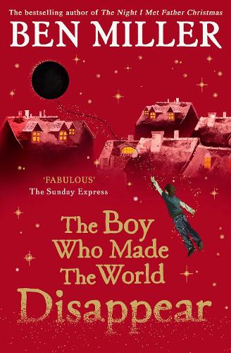 The Boy Who Made the World Disappear Ben Miller, Daniela Jaglenka Terrazzini 9781471172670 book cover