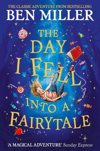 The Day I Fell Into a Fairytale Ben Miller, Daniela Jaglenka Terrazzini 9781471192449 book cover