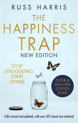 The Happiness Trap 2nd Edition: Stop Struggling, Start Living Russ Harris 9781472147172 book cover