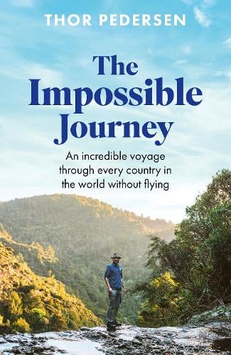 The Impossible Journey: An incredible voyage through every country in the world without flying Thor Pedersen 9781472149763 book cover